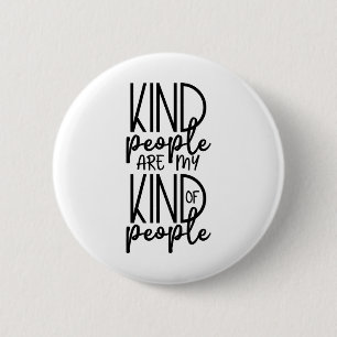 Kind People are my kind of people 2 Inch Round Button