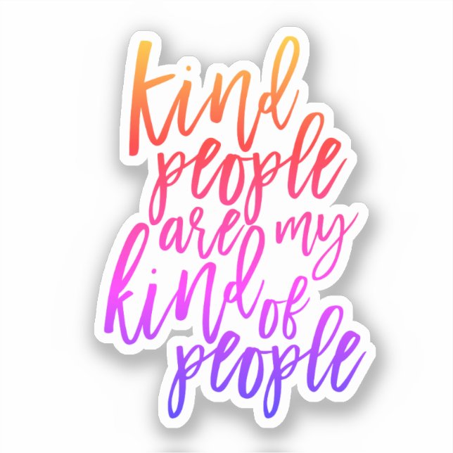 Kind People are my kind of people, Kindness quote (Front)