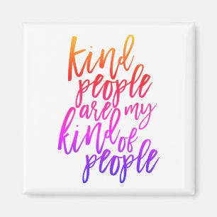 Kind People are my kind of people, Kindness quote Magnet