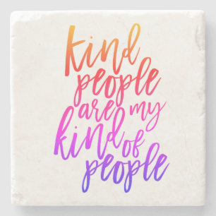 Kind People are my kind of people, Kindness quote Stone Coaster