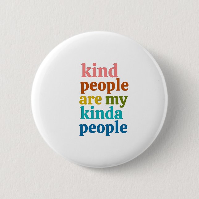 Kind People Are My Kinda People 2 Inch Round Button (Front)
