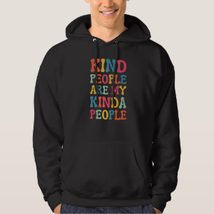Kind People Are My Kinda People Hoodie