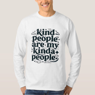 Kind People Are My Kinda People - Inspirational T-Shirt