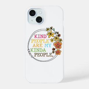 Kind People Are My Kinda People iPhone 15 Case