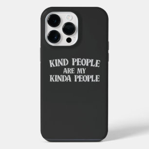 Kind People Are My Kinda People iPhone 14 Pro Max Case