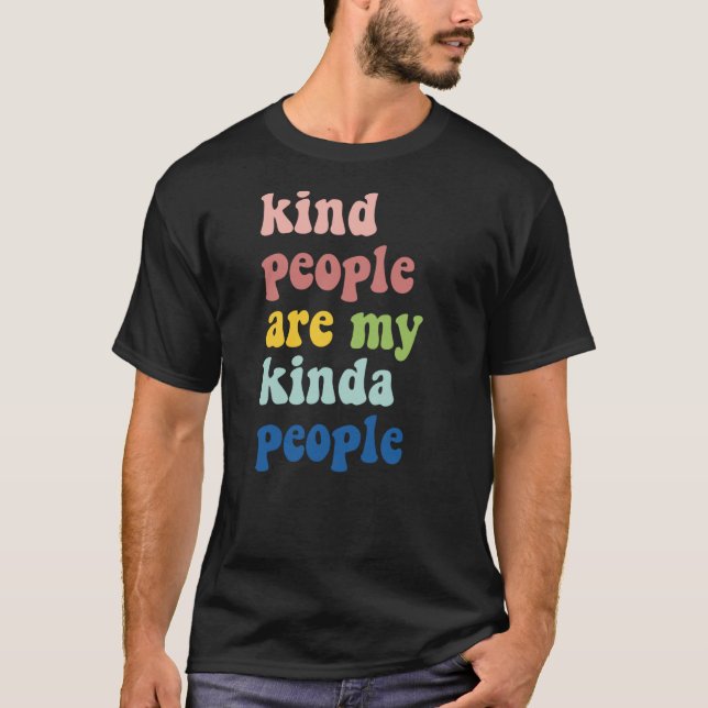 Kind People Are My Kinda People Kindness Empaths C T-Shirt (Front)