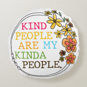 Kind People Are My Kinda People Round Pillow