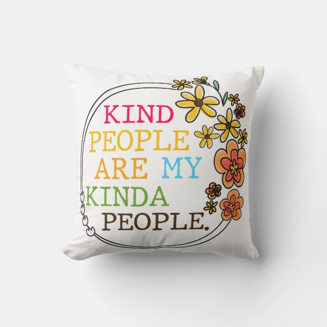 Kind People Are My Kinda People Throw Pillow (Front)