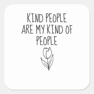 Kind People My Kind Of People Inspirational Quotes Square Sticker