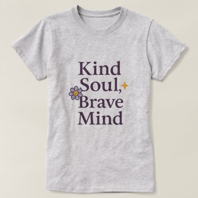 Kind Soul, Brave Mind  Empowering Minimalist Tee (Design Front)