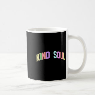 Kind Soul Inspirational Motivational Optimistic  Coffee Mug