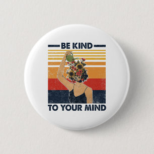 Kind To Your Mind For Mental Health Awareness 2 Inch Round Button