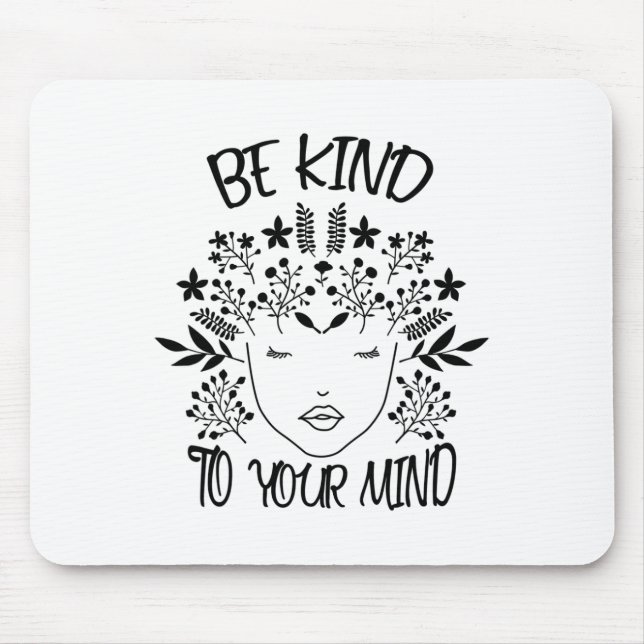 Kind To Your Mind Mental Health Awareness 2  Mouse Pad (Front)