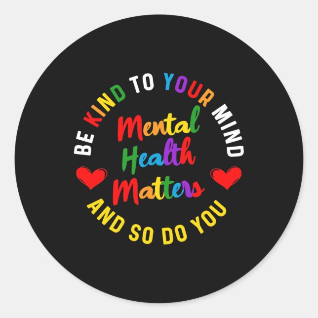 Kind To Your Mind Mental Health Awareness And So D Classic Round Sticker (Front)