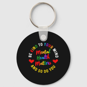 Kind To Your Mind Mental Health Awareness And So D Keychain