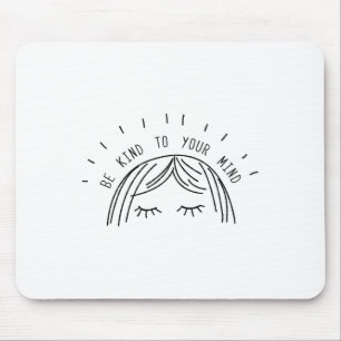 Kind To Your Mind Mental Health Awareness Gift  Mouse Pad