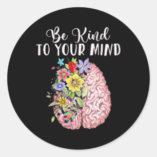 Kind To Your Mind Mental Health Awareness Month  Classic Round Sticker