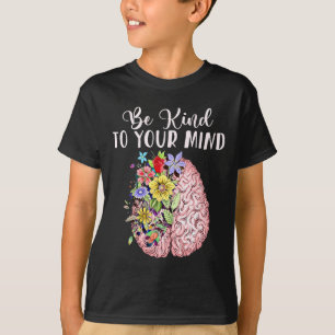 Kind To Your Mind Mental Health Awareness Month T-Shirt