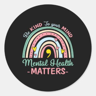 Kind To Your Mind Mental Health Matters Awareness  Classic Round Sticker