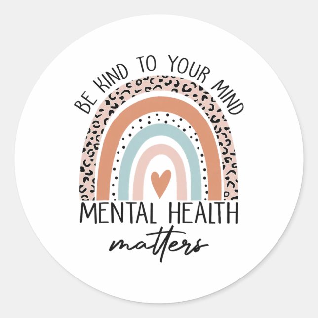 Kind To Your Mind Mental Health Problems Awareness Classic Round Sticker (Front)
