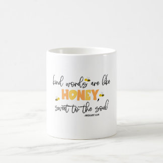 "Kind words are like honey, sweet to the soul" Coffee Mug