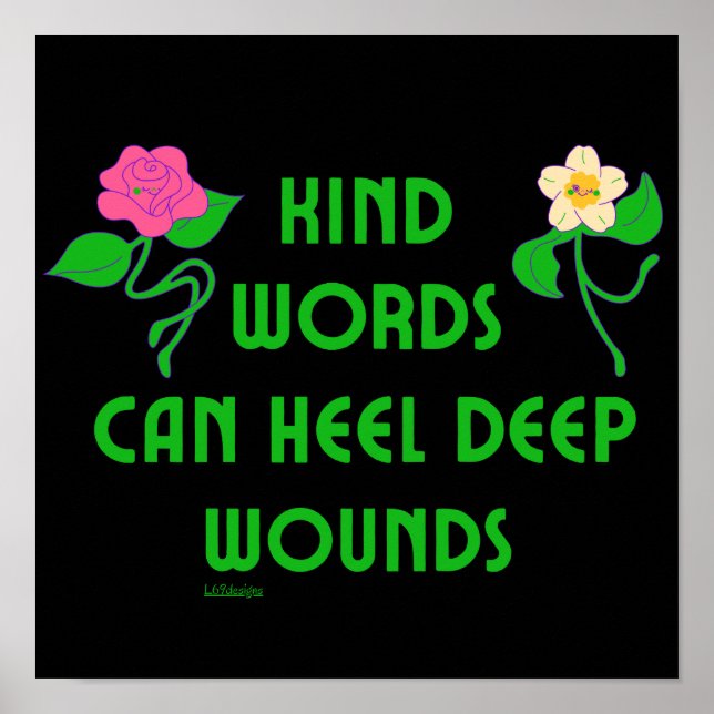 KIND WORDS CAN HEEL DEEP WOUNDS inspirational      Poster (Front)