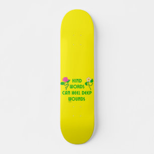 KIND WORDS CAN HEEL DEEP WOUNDS inspirational Skateboard