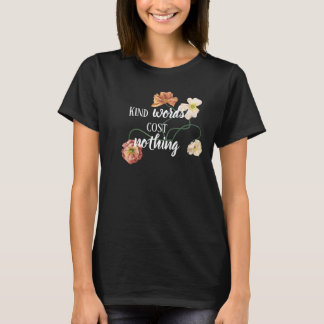 Kind Words Cost Nothing Quote Floral Women Girl T-Shirt
