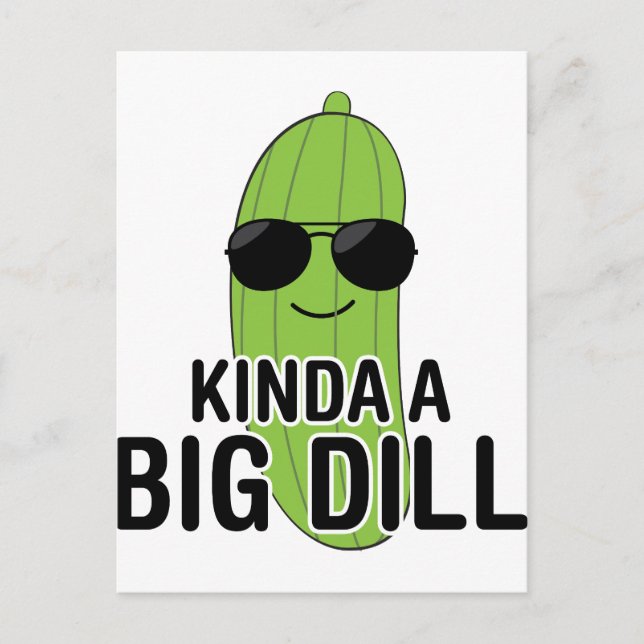 Kinda A Big Dill Postcard (Front)