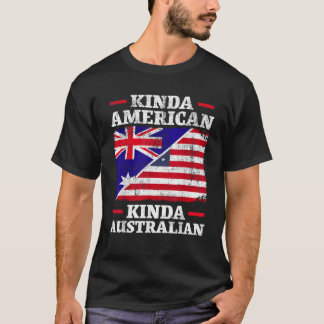 Kinda American Kinda Australian America Australia  T-Shirt