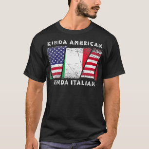 Kinda American Kinda Italian - Dual Citizenship  T-Shirt