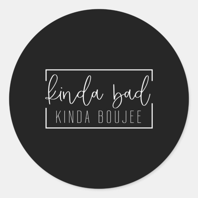 Kinda Bad Kinda Boujee Classic Round Sticker (Front)