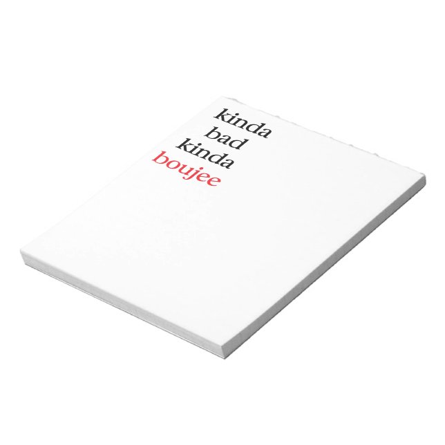 Kinda Bad Kinda Boujee Notepad (Rotated)