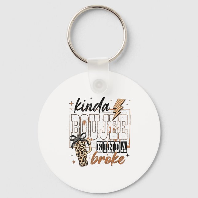Kinda Boujee Kinda Broke  Keychain (Front)