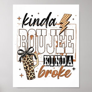 Kinda Boujee Kinda Broke Poster