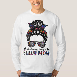 Kinda Busy Being A American Bully Mom Messy Hair M T-Shirt
