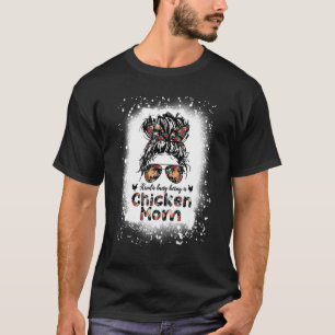 Kinda Busy Being A Chicken Mom Messy Bun Floral Ba T-Shirt