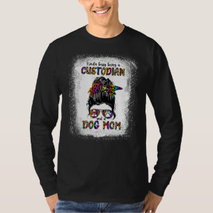 Kinda Busy Being A Custodian And A Dog Mom Mother' T-Shirt