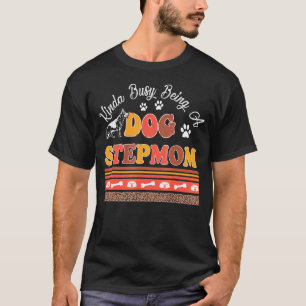 Kinda Busy Being A Dog Stepmom Leopard Dog Mother T-Shirt