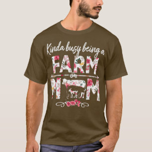 Kinda Busy Being A Farm Mom Funny Farm Mom Mother T-Shirt