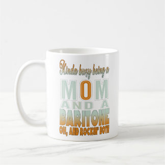 KINDA BUSY BEING A MOM AND A BARITONE ROCKIN BOTH COFFEE MUG