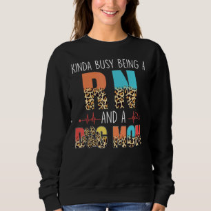 Kinda Busy Being A Rn And Dog Mom Leopard Mothers Sweatshirt