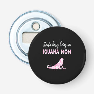 Kinda busy being an Iguana Mom Bottle Opener
