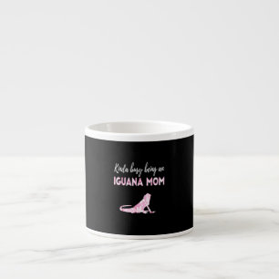 Kinda busy being an Iguana Mom Espresso Cup