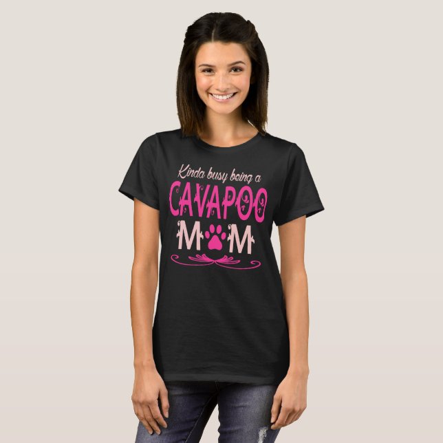 Kinda Busy Being Cavapoo Mom Gift T-Shirt (Front Full)