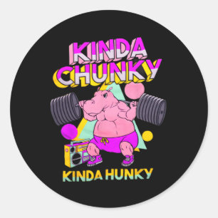 Kinda Chunky Kinda Hunky  Classic Round Sticker