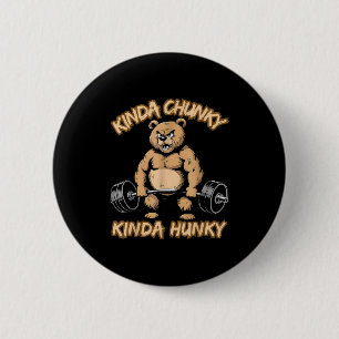 Kinda Chunky Kinda Hunky Funny Gym Fitness Werlift 2 Inch Round Button