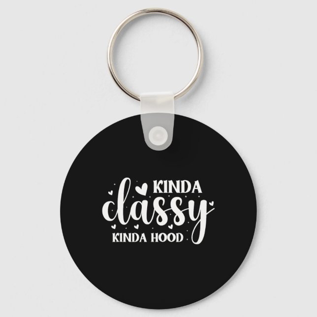 Kinda Classy Kinda Hood Keychain (Front)
