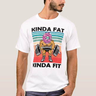 Kinda Fat Kinda Fit Gym Workout T-Shirt