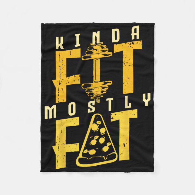 Kinda Fit Mostly Fat Pizza Lover Exercise Workout  Fleece Blanket (Front)